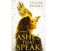 Ashes That Speak: How Love Fought for a Life the World Gave Up On