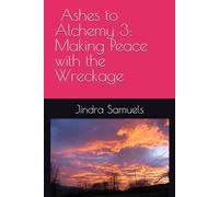 Ashes to Alchemy 3: Making Peace with the Wreckage
