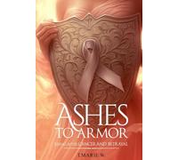 Ashes To Armor: Rising after CANCER and BETRAYAL