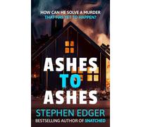 Ashes To Ashes: An addictive, pulse-pounding psychological thriller with a twist you'll never see coming...