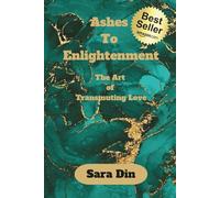 Ashes to Enlightenment: The Art of Transmuting Love