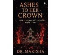 Ashes To Her Crown: Her Fire Was Never Loud, Only Final