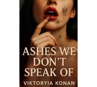 Ashes We Don't Speak Of