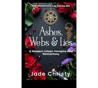 Ashes, Webs & Lies: A Modern Urban Vampire-Fae Romantasy (The Immortal's Lie Series)