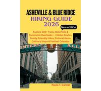 ASHEVILLE AND BLUE RIDGE HIKING GUIDES 2026: Discover 100+ Blue Ridge Parkway Trails, Waterfalls & Hidden Scenic Routes - Expert Maps, Difficulty Ratings & Insider Tips for Every Hiker