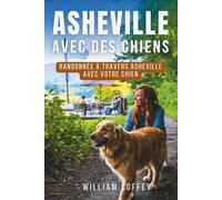 Asheville Avec Des Chiens: Le guide de voyage complet pour les propriétaires d'animaux de compagnie à la découverte des sentiers, des brasseries et des hébergements dans les Blue Ridge Mountains