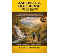 Asheville & Blue Ridge Hiking Guide 2026-2027: Explore Scenic Waterfalls, Panoramic Summits & Hidden Trails with Step-by-Step Routes, Seasonal ... Itineraries & Local Adventure Insights