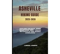 ASHEVILLE HIKING GUIDE 2025-2026: Explore the Blue Ridge Mountains’ Best Trails, Waterfalls and Scenic Overlooks