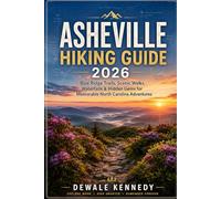 ASHEVILLE HIKING GUIDE 2026: Blue Ridge Trails, Scenic Walks, Waterfalls & Hidden Gems for Memorable North Carolina Adventures: 69 (THE EXPLORER'S TRAIL GUIDE SERIES)