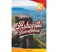 ASHEVILLE REISEFÜHRER 2026: Blue Ridge Mountains, Biltmore Estate, Craft-Brauereien, Kunstszene, Wandern & malerische Fahrten