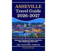 Asheville Travel Guide 2026-2027: Discover The Best Of North Carolina’s Blue Ridge Mountain Gem With Maps, Food & Culture, And Budget Tips