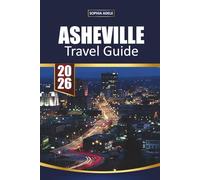 ASHEVILLE TRAVEL GUIDE 2026: Blue Ridge Mountains Adventures Craft Breweries Artistic Culture and Outdoor Escapes