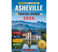ASHEVILLE TRAVEL GUIDE 2026: Discover North Carolina's Blue Ridge City, Food, Hikes, Breweries, Biltmore & Local Neighborhoods (The Horizon Atlas Series)