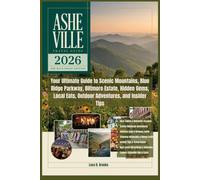 Asheville Travel Guide 2026: Your Ultimate Guide to Scenic Mountains, Blue Ridge Parkway, Biltmore Estate, Hidden Gems, Local Eats, Outdoor Adventures, and Insider Tips