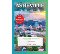 Asheville TravelGuide2026: AJourneyThroughMountainBeauty,Creative Culture,TimelessHistory,andCulinaryWonders