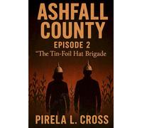 ASHFALL COUNTY Episode 2: The Tin Foil Hat Brigade