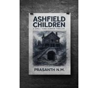 Ashfield Children: A Chilling Small-Town Horror Thriller Where Children’s Drawings Predict Murders, Secrets Rot Beneath Quiet Streets, and No Adult Is Innocent.