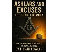Ashlars and Excuses: The Complete Work Excuses Removed, Apathy Destroyed, The Temple Rebuilt: 4