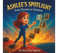 Ashlee’s Spotlight: From Dreams to Stardom: "A Heartwarming Tale of Talent, Kindness, and Big Dreams Coming True"