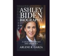 ASHLEY BIDEN BIOGRAPHY: A Legacy of Service and Advocacy
