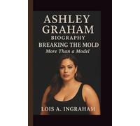 ASHLEY GRAHAM: BREAKING THE MOLD: MORE THAN A MODEL