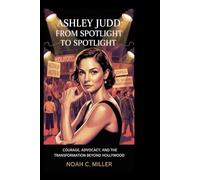 Ashley Judd: From Spotlight to Spotlight: Courage, Advocacy, and the Transformation Beyond Hollywood