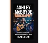 Ashley McBryde Biography: A Journey of Grit, Truth, and Redefining Nashville's Sound