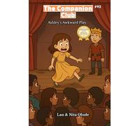 Ashley’s Awkward Play: The Companion Club #92: A Christian Middle Grade Story About Courage, Faith, Friendship, and Standing Strong (ages 8-12)
