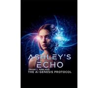ASHLEY'S ECHO: The AI Genesis Protocol
