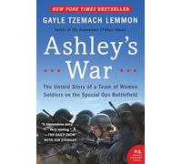 Ashley's War: The Untold Story of a Team of Women Soldiers on the Special Ops Battlefield