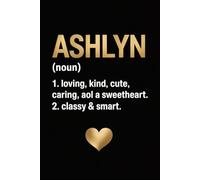 Ashlyn Name Definition: Cool Personalized Journal for Ashlyn - Funny Lined Notebook with Name, 6x9 Inches, 120 Pages, Ideal for Women and Girls