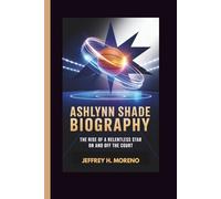 ASHLYNN SHADE BIOGRAPHY: The Rise of a Relentless Star on and off the Court