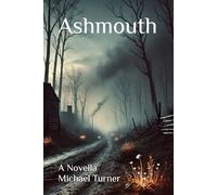 Ashmouth: A Novella: 2 (Red Eyes & Dark Roads: A Michael Turner Collection)