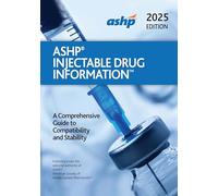 ASHP Injectable Drug Information: A Comprehensive Guide to Compatibility and Stability