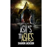 Ash's to Ashes: The Haunted Past Series Book 9