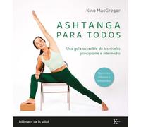 Ashtanga para todos: Una guía accesible de los niveles principiante e intermedio (Biblioteca de la salud)
