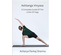 Ashtanga Vinyasa: A Complete Guide to the Eight Limbs of Yoga (Primary Series)