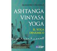Ashtanga Vinyasa Yoga: El Yoga dinámico (SIN COLECCION)