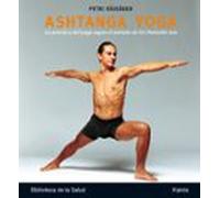 Ashtanga Yoga: La práctica del yoga según el método de Sri Pattabhi Jois (Biblioteca de la Salud)