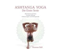 Ashtanga Yoga Die Erste Serie: Alle Asanas mit Fotos, Vinyasa-Zählung, Erläuterungen und Hintergründe