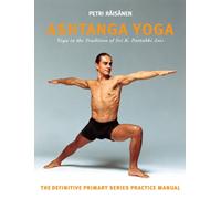 Ashtanga Yoga: Yoga in the Tradition of Sri K. Pattabhi Jois : The definitive primary series practice manual