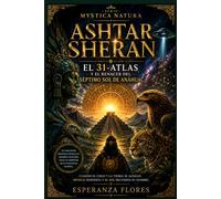 ASHTAR SHERAN: El 31-Atlas y el Renacer del Séptimo Sol de Anáhuac: 7 (TU DESPERTAR ! ES AHORA !)