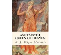 Ashtaroth, Queen Of Heaven: Book 2 of The Great Queen