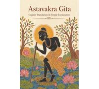 Ashtavakra Gita (English): The Eternal Dialogue on Self-Knowledge, Liberation, and Detachment