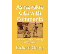 Ashtavakra Gita with Comments: A Guide to Self-Knowledge and Freedom (Ramana Maharshi and Nonduality Commentaries)
