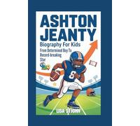 ASHTON JEANTY BIOGRAPHY FOR KIDS: From Determined Boy To Record-breaking Star