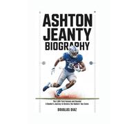ASHTON JEANTY BIOGRAPHY: The 2,601-Yard Season and Beyond - A Rookie's Journey to Restore the Raiders' Run Game