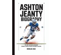 ASHTON JEANTY BIOGRAPHY: The 2,601-Yard Season and Beyond - A Rookie's Journey to Restore the Raiders' Run Game