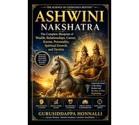 ASHWINI NAKSHATRA: The Complete Blueprint of Wealth, Relationships, Career, Karma, Personality, Spiritual Growth, and Destiny