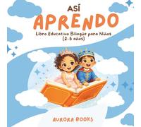ASÍ APRENDO: Libro educativo bilingüe para niños, Palabras y conceptos básicos en español e inglés para niños de 2 a 5 años (Colección ASÍ)